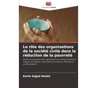 Le rôle des organisations de la société civile dans la réduction de la pauvreté: Étude comparative des organisations confessionnelles et laïques ... et locales au Pakistan et au Bangladesh