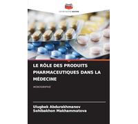 Le Rôle Des Produits Pharmaceutiques Dans La Médecine: MONOGRAPHIE