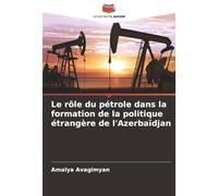 Le rôle du pétrole dans la formation de la politique étrangère de l'Azerbaïdjan