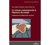 Le roman contemporain à l'épreuve du temps: Configurations et défigurations narratives: 1 (Perspectives Francophones)