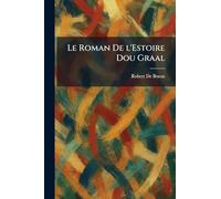 Le Roman De L'Estoire Dou Graal