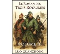 Le Roman des Trois Royaumes: Volume 3 : La guerre pour la suprématie