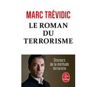 Le roman du terrorisme: Discours de la méthode terroriste