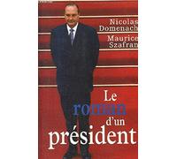 Le roman d'un président Tome 1: L'humiliation, la résurrection, le reniement