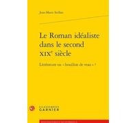 Le Roman Idealiste Dans Le Second Xixe Siecle: Litterature Ou Bouillon de Veau ?: 21 (Etudes Romantiques Et Dix-Neuviemistes)