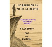 Le roman ou la vie et le destin: La croisière du destin aux bords des matrices