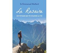 Le Rosaire, un voyage qui te change la vie