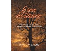 Le rose del silenzio: Liberamente ispirato alla vera storia dei Crociati e Trinitari di Campobasso (Romantasy)