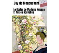 Le Rosier de Madame Husson Et Autres Nouvelles