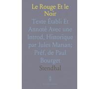 Le Rouge Et le Noir: Texte Établi Et Annoté Avec une Introd, Historique par Jules Marsan; Préf, de Paul Bourget