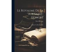 Le Royaume De La Rue Saint-Honoré: Madame Geoffrin Et Sa Fille