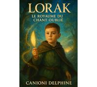 Le Royaume derrière le vent: Lorak , le royaume du chant oublié: 1