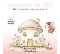 le Royaume des fées: Un voyage magique à travers le monde merveilleux des fées à colorier
