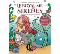 Le Royaume des Sirènes: Livre de coloriage enchanté dès 7 ans - 40 illustrations de sirènes et du monde marin - Les Petits Mondes d’Anaïs