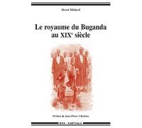 Le royaume du Buganda au XIXe siècle - mutations politiques et religieuses d'un ancien État d'Afrique de l'Est: Mutations politiques et religieuses d'un ancien Etat d'Afrique de l'Est