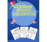LE ROYAUME ENGLOUTI: Un livre de coloriage pour explorer le monde des sirénes