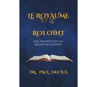 LE ROYAUME ET LE ROI OINT: Une perspective du règne millénaire