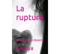 Le rupture: Les clés de la réussite