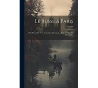 Le Russe A Paris: Petit Poëme En Vers Alexandrins, Composé À Paris Au Mois De Mai 1760...