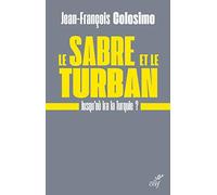 LE SABRE ET LE TURBAN. JUSQU'OU IRA LA TURQUIE: Jusqu'où ira la Turquie ?