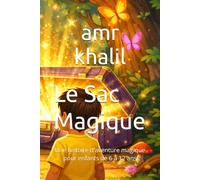 Le Sac Magique: Une histoire d'aventure magique pour enfants de 6 à 12 ans