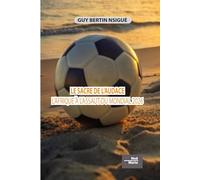 LE SACRE DE L'AUDACE, l'AFRIQUE A L'ASSAUT DU MONDIAL 2026