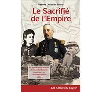 Le sacrifié de l'Empire - la spectaculaire évasion du maréchal Bazaine de la prison de l'île de Sainte-Marguerite, 1874