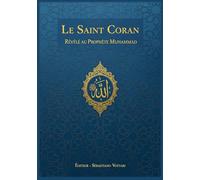 Le Saint Coran: ÉDITION SPÉCIALE (Le Coran en français et son tafsir pour l'islam et d'autres livres)