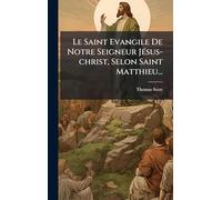 Le Saint Evangile De Notre Seigneur Jésus-christ, Selon Saint Matthieu...