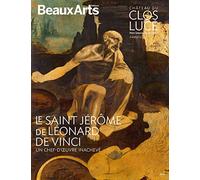 Le Saint Jérôme de Léonard de Vinci, un chef-d’œuvre inachevé: AU CHATEAU DU CLOS LUCE