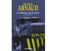 Le Salaire de la peur: Et autres oeuvres : Le voyage de la peur ; Le voyage du mauvais larron ; Les oreilles sur le dos ; La plus grande pente ; ... ; Prisons 53 ; Mon procès ; Tropical Tramps