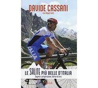 Le salite più belle d'Italia. Segreti e preparazione, storia ed eroi