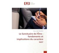Le Sanctuaire de l'Être: fondements et implications du caractère sacr