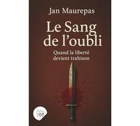 Le Sang de l’oubli: Quand la liberté devient trahison (Dessalines n’a pas mangé)