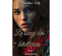 Le sang des hérétiques: tome 1: Manipulation