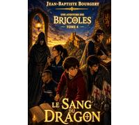 Le Sang du Dragon: Une aventure des Bricoles Tome 4
