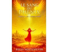 LE SANG DU PHÉNIX: TOME IV - LES LARMES D’ORIEL (LE SANG DU PHÉNIX ( Une Saga Romantasy ))