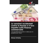 Le sanzioni occidentali contro la Russia e il loro impatto sulla finanza commerciale: L'era precedente alle sanzioni, lo status quo e le prospettive per il futuro