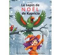Le sapin de Noël de Kapricia: une histoire magique et éducative avec une sorcière, un arbre enchanté et des animaux de la forêt - Ciblée sur la protection de la nature pour enfants de 4 à 8 ans.