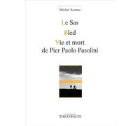 Le sas, Bled, Vie et mort de Pier Paolo Pasolini