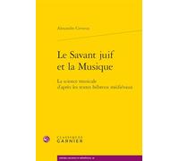 Le Savant Juif Et La Musique: La Science Musicale d'Apres Les Textes Hebreux Medievaux