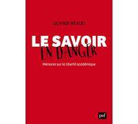 Le savoir en danger. Menaces sur la liberté académique