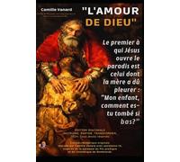 Le Scandale de l’Amour de Dieu: Le premier témoin du paradis ouvert par Christ est un criminel repentant.