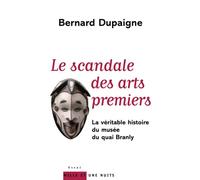 Le scandale des arts premiers: La véritable histoire du musée du quai Branly