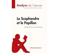Le Scaphandre et le Papillon de Jean-Dominique Bauby (Analyse de l'oeuvre): Analyse complète et résumé détaillé de l'oeuvre (Fiche de lecture)