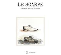 LE SCARPE: Storia di un lavoro