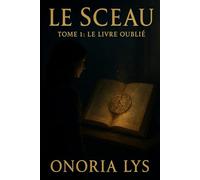 Le Sceau - Tome 1 : Le livre oublié: Thriller spirituel prophétique | Livre dystopie adulte | roman fin du monde