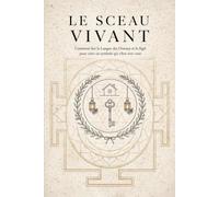 Le Sceau Vivant: Harmoniser la Langue des Oiseaux et le Sigil : Guide pratique pour créer vos symboles personnels d'ancrage et de protection
