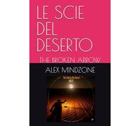 LE SCIE DEL DESERTO: THE BROKEN ARROW