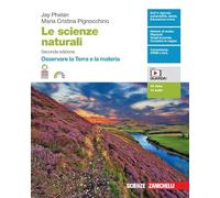 Le scienze naturali. Osservare la Terra e la materia. Per la Scuola secondaria di II grado. Con Contenuto digitale (fornito elettronicamente)